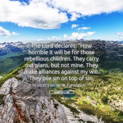 Picture 05 - Isaiah 30:1 GW - The Lord declares, “How horrible it will be for - Bible Verse Picture