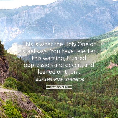 Picture 05 - Isaiah 30:12 GW - This is what the Holy One of Israel says: You - Bible Verse Picture