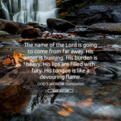 Picture 05 - Isaiah 30:27 GW - The name of the Lord is going to come from far - Bible Verse Picture
