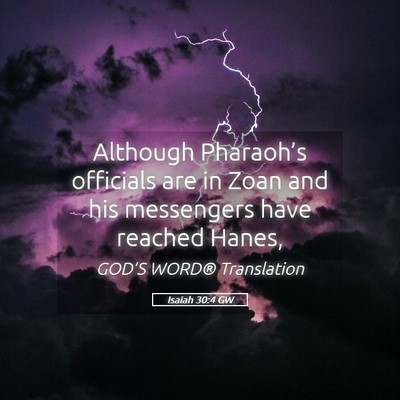 Picture 05 - Isaiah 30:4 GW - Although Pharaoh’s officials are in Zoan and - Bible Verse Picture