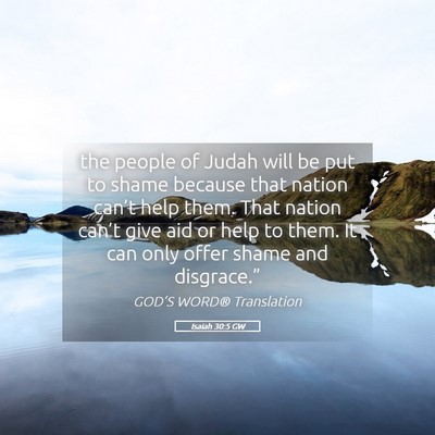 Picture 05 - Isaiah 30:5 GW - the people of Judah will be put to shame because - Bible Verse Picture