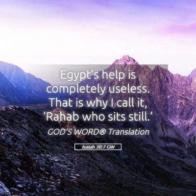 Picture 05 - Isaiah 30:7 GW - Egypt’s help is completely useless. That is why - Bible Verse Picture