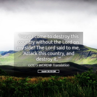 Picture 05 - Isaiah 36:10 GW - “Have I come to destroy this country without - Bible Verse Picture