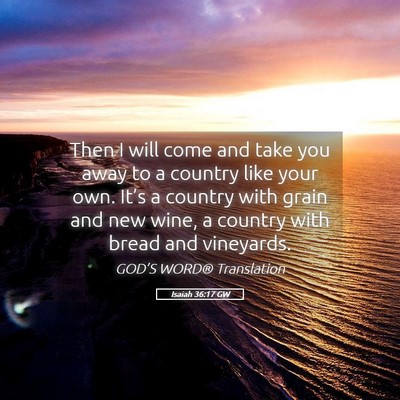 Picture 05 - Isaiah 36:17 GW - Then I will come and take you away to a country - Bible Verse Picture