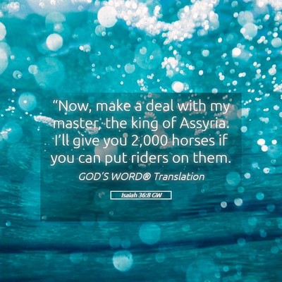 Picture 05 - Isaiah 36:8 GW - “Now, make a deal with my master, the king of - Bible Verse Picture
