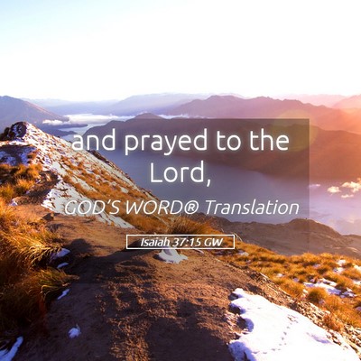 Picture 05 - Isaiah 37:15 GW - and prayed to the - Bible Verse Picture