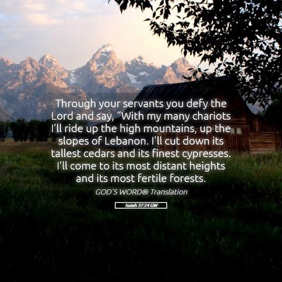 Picture 05 - Isaiah 37:24 GW - Through your servants you defy the Lord and say, - Bible Verse Picture