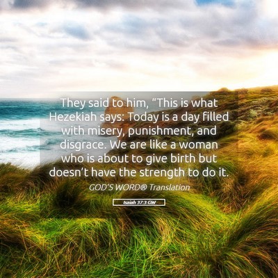 Picture 05 - Isaiah 37:3 GW - They said to him, “This is what Hezekiah says: - Bible Verse Picture