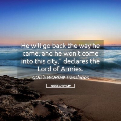 Picture 05 - Isaiah 37:34 GW - He will go back the way he came, and he won’t - Bible Verse Picture