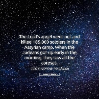 Picture 05 - Isaiah 37:36 GW - The Lord’s angel went out and killed 185,000 - Bible Verse Picture