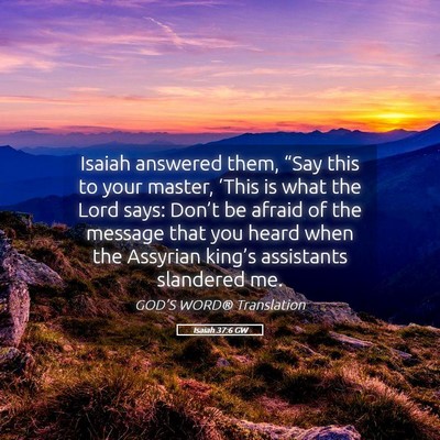 Picture 05 - Isaiah 37:6 GW - Isaiah answered them, “Say this to your master, - Bible Verse Picture