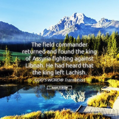 Picture 05 - Isaiah 37:8 GW - The field commander returned and found the king - Bible Verse Picture