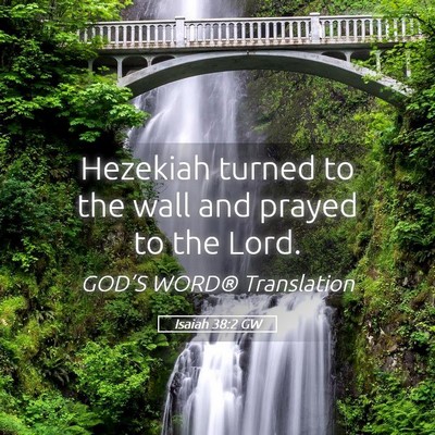 Picture 05 - Isaiah 38:2 GW - Hezekiah turned to the wall and prayed to the - Bible Verse Picture