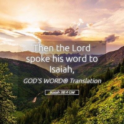 Picture 05 - Isaiah 38:4 GW - Then the Lord spoke his word to - Bible Verse Picture