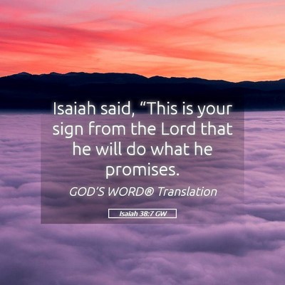 Picture 05 - Isaiah 38:7 GW - Isaiah said, “This is your sign from the Lord - Bible Verse Picture