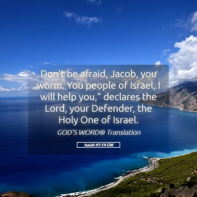Picture 05 - Isaiah 41:14 GW - Don’t be afraid, Jacob, you worm. You people of - Bible Verse Picture