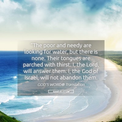 Picture 05 - Isaiah 41:17 GW - “The poor and needy are looking for water, but - Bible Verse Picture
