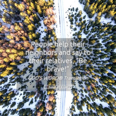 Picture 05 - Isaiah 41:6 GW - People help their neighbors and say to their - Bible Verse Picture