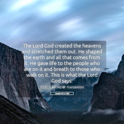 Picture 05 - Isaiah 42:5 GW - The Lord God created the heavens and stretched - Bible Verse Picture