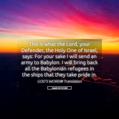 Picture 05 - Isaiah 43:14 GW - This is what the Lord, your Defender, the Holy - Bible Verse Picture