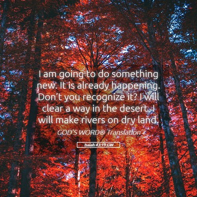Picture 05 - Isaiah 43:19 GW - I am going to do something new. It is already - Bible Verse Picture