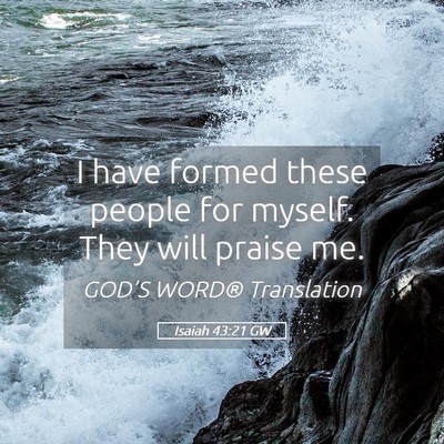 Picture 05 - Isaiah 43:21 GW - I have formed these people for myself. They will - Bible Verse Picture