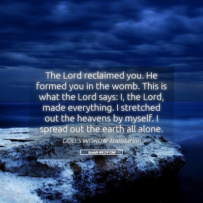 Picture 05 - Isaiah 44:24 GW - The Lord reclaimed you. He formed you in the - Bible Verse Picture
