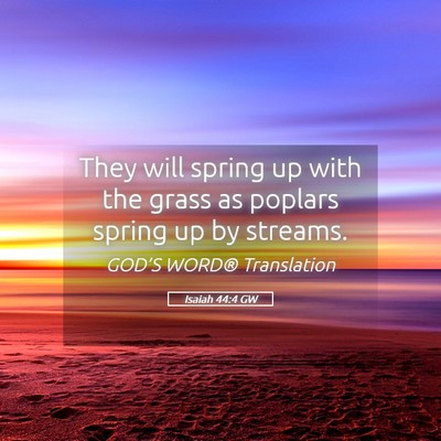 Picture 05 - Isaiah 44:4 GW - They will spring up with the grass as poplars - Bible Verse Picture