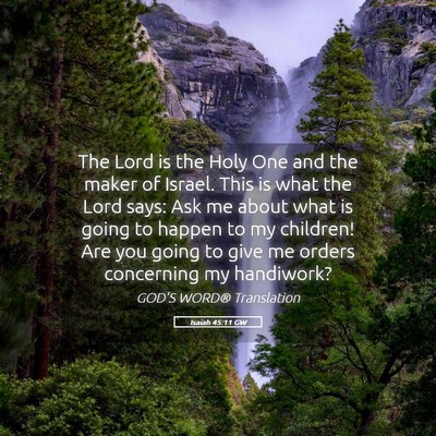 Picture 05 - Isaiah 45:11 GW - The Lord is the Holy One and the maker of Israel. - Bible Verse Picture