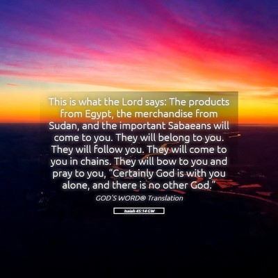 Picture 05 - Isaiah 45:14 GW - This is what the Lord says: The products from - Bible Verse Picture