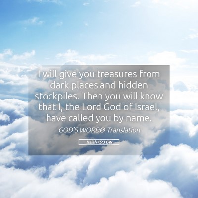 Picture 05 - Isaiah 45:3 GW - I will give you treasures from dark places and - Bible Verse Picture