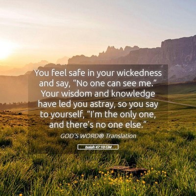 Picture 05 - Isaiah 47:10 GW - You feel safe in your wickedness and say, “No - Bible Verse Picture