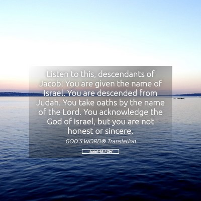 Picture 05 - Isaiah 48:1 GW - Listen to this, descendants of Jacob! You are - Bible Verse Picture