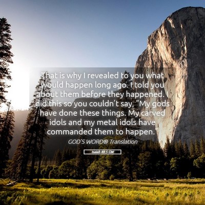 Picture 05 - Isaiah 48:5 GW - That is why I revealed to you what would happen - Bible Verse Picture