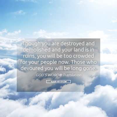 Picture 05 - Isaiah 49:19 GW - Though you are destroyed and demolished and your - Bible Verse Picture