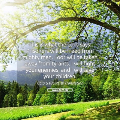 Picture 05 - Isaiah 49:25 GW - This is what the Lord says: Prisoners will be - Bible Verse Picture