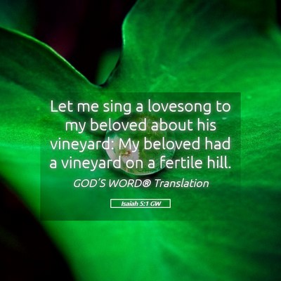 Picture 05 - Isaiah 5:1 GW - Let me sing a lovesong to my beloved about his - Bible Verse Picture