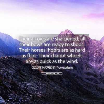 Picture 05 - Isaiah 5:28 GW - Their arrows are sharpened; all their bows are - Bible Verse Picture