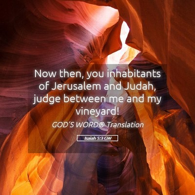 Picture 05 - Isaiah 5:3 GW - Now then, you inhabitants of Jerusalem and Judah, - Bible Verse Picture