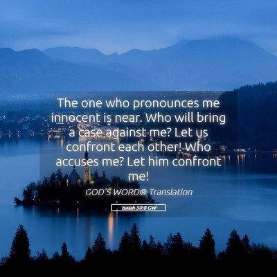 Picture 05 - Isaiah 50:8 GW - The one who pronounces me innocent is near. Who - Bible Verse Picture