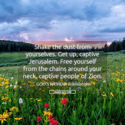 Picture 05 - Isaiah 52:2 GW - Shake the dust from yourselves. Get up, captive - Bible Verse Picture