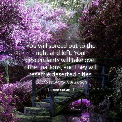 Picture 05 - Isaiah 54:3 GW - You will spread out to the right and left. Your - Bible Verse Picture