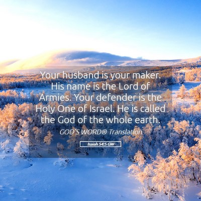 Picture 05 - Isaiah 54:5 GW - Your husband is your maker. His name is the Lord - Bible Verse Picture