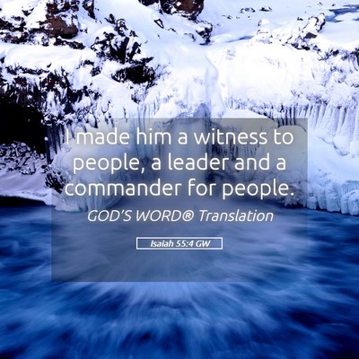 Picture 05 - Isaiah 55:4 GW - I made him a witness to people, a leader and a - Bible Verse Picture