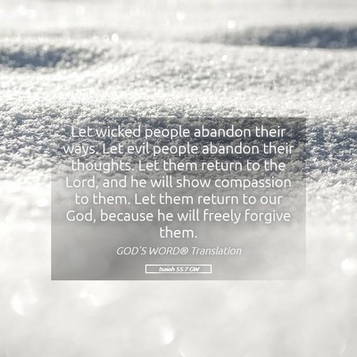 Picture 05 - Isaiah 55:7 GW - Let wicked people abandon their ways. Let evil - Bible Verse Picture
