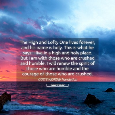 Picture 05 - Isaiah 57:15 GW - The High and Lofty One lives forever, and his - Bible Verse Picture