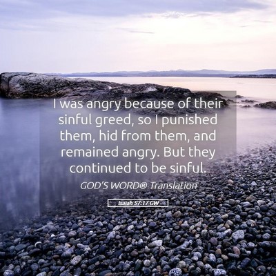 Picture 05 - Isaiah 57:17 GW - I was angry because of their sinful greed, so I - Bible Verse Picture
