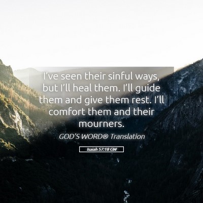 Picture 05 - Isaiah 57:18 GW - I’ve seen their sinful ways, but I’ll heal - Bible Verse Picture