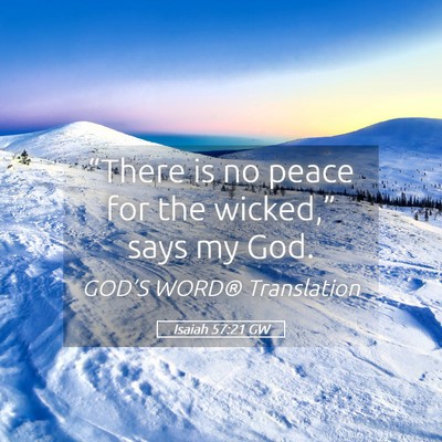 Picture 05 - Isaiah 57:21 GW - “There is no peace for the wicked,” says my - Bible Verse Picture