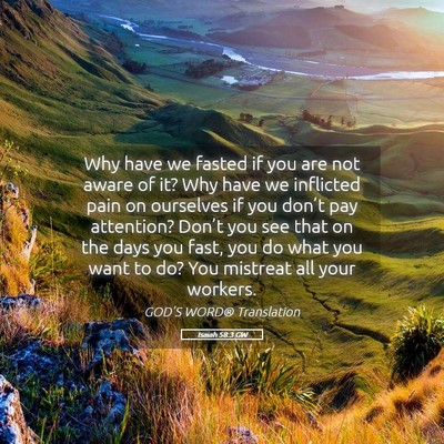 Picture 05 - Isaiah 58:3 GW - Why have we fasted if you are not aware of it? - Bible Verse Picture